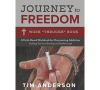 Journey to Freedom: Work "Through" Book: A Faith-Based Workbook for Overcoming Addiction