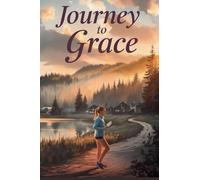 Journey to Grace: 7 (Young Adult Fiction: Religious - Christian -General)