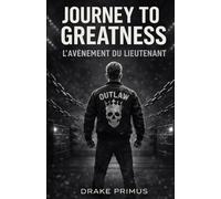 Journey To Greatness : L'Avènement du Lieutenant (Journey To Greatness : La Saga du Fantôme)