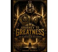 Journey To Greatness : Le Gladiateur des Rings (Journey To Greatness : La Saga du Fantôme)