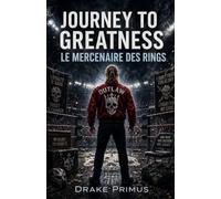Journey To Greatness : Le Mercenaire Des Rings (Journey To Greatness : La Saga du Fantôme)