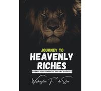 Journey to Heavenly Riches: Change Your Financial Destiny In 12 Days