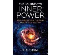 Journey to Inner Power, The - Self-Liberation through Power Psychology