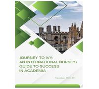 Journey to Ivy: An International Nurse's Guide to Success in Academia