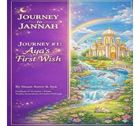 Journey To Jannah: Journey #1:Aya’s first wish