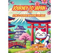 Journey to Japan: A Fun and Colorful Adventure for Kids (The Wonders Series)