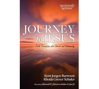 Journey to Jesus: Faith Formation into Christ and Community (Worship and Witness)