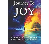 Journey to Joy: A Coloring Book For Healing And Renewal (WELLNESS - The Coloring Books)