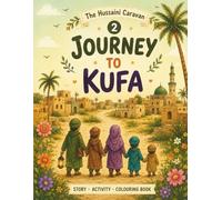 Journey to Kufa: A Hussaini Caravan Story, Colouring & Activity Book for Muslim Kids