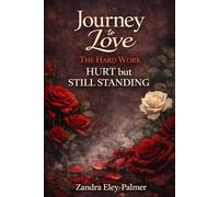 Journey to Love: The Hard Work - Hurt but Still Standing