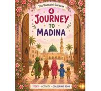 Journey to Madina: A Hussaini Caravan Story, Colouring & Activity Book for Muslim Kids