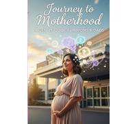 Journey to Motherhood: A Gentle Guide for Moms & Dads