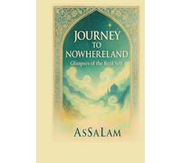 JOURNEY TO NOWHERELAND: Glimpses of the Real Self