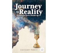 Journey to Reality, Large Print Edition: Sacramental Life in a Secular Age