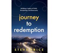Journey to Redemption: Building a Legacy of Faith, Discipleship, and Generosity