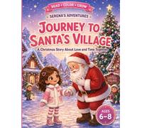 Journey to Santa’s Village: A Christmas Story About Love and Time Together (Read • Color • Grow: Serena’s Adventures)