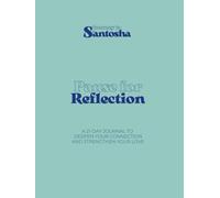 Journey to Santosha - Pause for Reflection: A 21-Day Journal for Couples to Deepen Connection, Strengthen Love & Improve Communication with Daily Prompts for Emotional Closeness