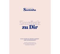 Journey to Santosha - Zurück zu Dir: Dein 10-Tage-Journal für Klarheit, Selbstreflexion und innere Ruhe
