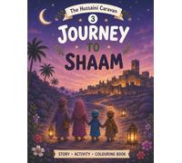 Journey to Shaam: A Hussaini Caravan Story, Colouring & Activity Book for Muslim Kids