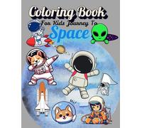 Journey To Space:A Fun Coloring Book For kids Age 4-8": "Explore Rockets, Planets, Astronauts,And More!"