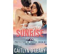 Journey To Sunrise (Protectors of Jasper Creek)
