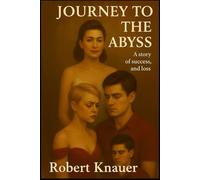 JOURNEY TO THE ABYSS: A story of success and loss