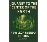 Journey to the Center of the Earth: Dyslexia-Friendly Edition | Easy-to-Read Jules Verne Classic: OpenDyslexic Font, 12-Point Type, Wide Line Spacing & Cream Paper for ADHD, Dyslexic & Senior Readers