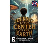 Journey to the Center of the Earth: Easy English Edition for Beginners (Level A2): Graded Reader Level A2: Learn English through Classic Adventures