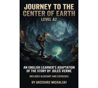 Journey to the Center of the Earth (Level A2): An English Learner's Adaptation of the Story by Jules Verne | Includes Glossary and Exercises