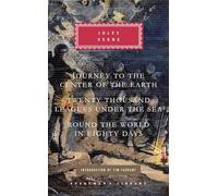 Journey to the Center of the Earth, Twenty Thousand Leagues Under the Sea, Round the World in Eighty Days: Introduction by Tim Farrant (Everyman's Library Classics Series)