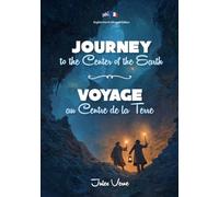 Journey to the Center of the Earth / Voyage au Centre de la Terre: Illustrated English-French Bilingual Edition | Édition Bilingue Anglais-Français Illustrée