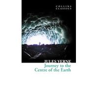 Journey to the Centre of the Earth: An Essential Classic Science Fiction Novel of a Subterranean Expedition (Collins Classics)