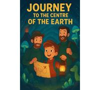 Journey to the Centre of the Earth: Classic Adventure Story Retold for Young Readers with Coloring Pages