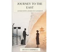 Journey to the East: Locked Down, Locked Out, Locked In