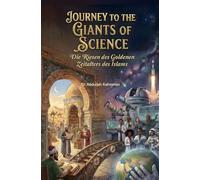 Journey to the Giants of Science: Die Riesen des Goldenen Zeitalters des Islams