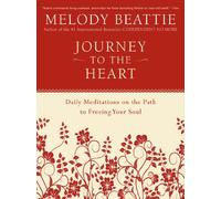 Journey to the Heart: Daily Meditations on the Path to Freeing Your Soul