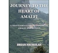 Journey to the Heart of Amalfi: A Traveler’s Guide to Exploring Amalfi and Beyond