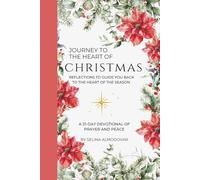 Journey to the Heart of Christmas: A 21-Day Devotional of Prayer and Peace: Reflections to Guide You Back to the Heart of the Season