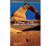 Journey to the High Southwest: A Traveler's Guide to Santa Fe and the Four Corners of Arizona, Colorado, New Mexico, and Utah [Idioma Inglés]