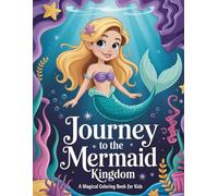 Journey to the Mermaid Kingdom: A magical coloring book for kids