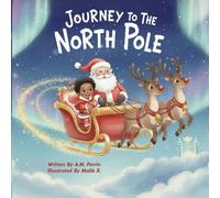 Journey To The North Pole (William’s North Pole Wish Series)