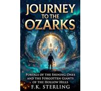 Journey to the Ozarks: Portals of the Shining Ones and the Forgotten Giants of the Hollow Hills