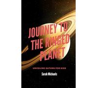 Journey To the Ringed Planet: Unveiling Saturn for Kids