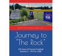 Journey to the Rock - 100 Years of Forrest Football: Volume 2 - 1974 to 1990