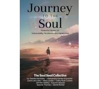 Journey to the Soul: Powerful Stories of Vulnerability, Resilience and Awakening
