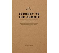 Journey To The Summit: A Field Journal For Agents: Mastering Yourself, Serving Others, And Earning What You Are Worth.