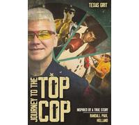 Journey to the Top Cop: Inspired By a True Story