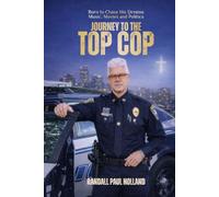 Journey to the Top Cop: Inspired By a True Story