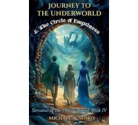 Journey to the Underworld & The Circle of Emptiness: 4 (Servants of the Flower World)
