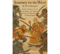 Journey to the West By Wu Cheng’en Book 3 (Chapters 13-25) One Monk, One Monkey, and Way Too Many Demons In Plain English (Journey to the West By Wu Cheng’en In Plain English)